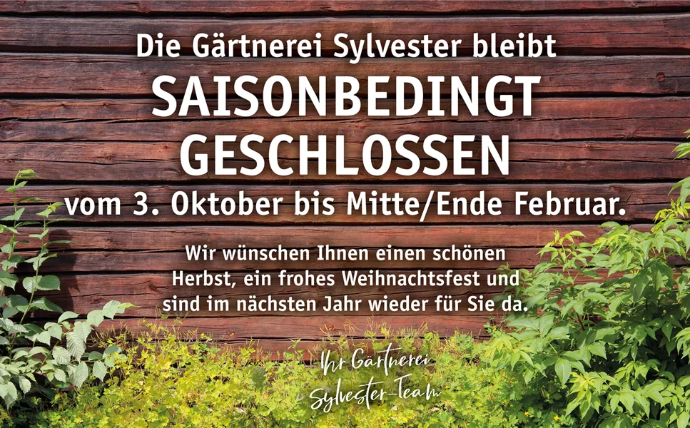 gärtnerei sylvester - saisonbedingte schließung!